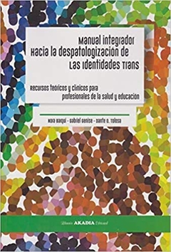 Manual integrador hacia la despatologizacion de las identidades trans - Tolosa Dante