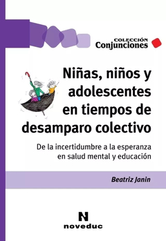 Niñas, niños y adolescentes en tiempos de desamparo colectivo - Beatriz Janin