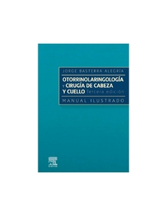 Otorrinolaringología y Cirugía de Cabeza y Cuello. Manual Ilustrado Ed.3 - Basterra