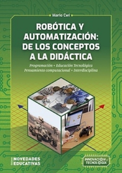 Robótica y automatización: de los conceptos a la didáctica - Mario Cwi