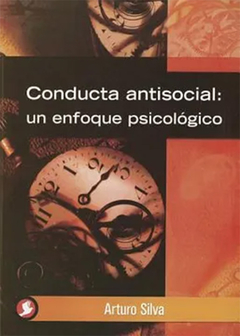 Conducta Antisocial - Un Enfoque Psicológico - Silva