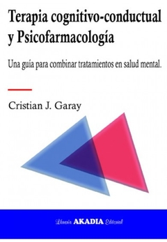 Terapia cognitivo conductual y psicofarmacologia - Garay Cristian