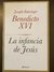 La infancia de Jesús: Benedicto XVI - Joseph Ratzinger
