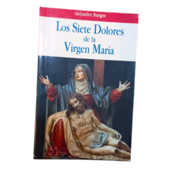 LOS SIETE DOLORES DE LA VIRGEN MARÍA