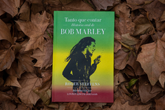 "Tanto que Contar" Historia Oral de Bob Marley, por Roger Steffens