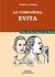 La compañera Evita Vida de Eva Duarte de Perón - Norberto Galasso