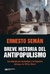 Breve historia del antipopulismo los intentos por domesticar a la argentina plebeya, de 1810 a macri - Ernesto Semán