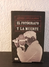 El fotógrafo y la muerte (usado) - Antonio López Alonso