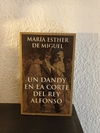 Un dandy en la corte del Rey Alfonso (usado) - Maria E. De Miguel
