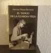 El tango de la guardia vieja (usado) - Arturo Perez Reverte