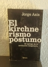 El kirchnerismo póstumo (usado) - Jorge Asís