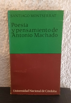Poesía y pensamiento de Antonio Machado (usado) - Santiago Montserrat