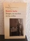 Borges un escritor en las orillas (usado, dedicatoria) - Beatriz Sarlo