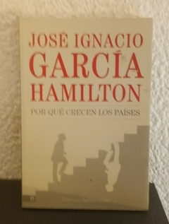 Por qué crecen los paises (usado) - Jose Ignacio García Hamilton