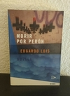 Morir por Perón (usado) - Edgardo Lois