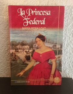 La princesa federal (usado, grande) - María Rosa Lojo