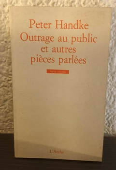 Outrage au public et autres (usado) - Peter Handke