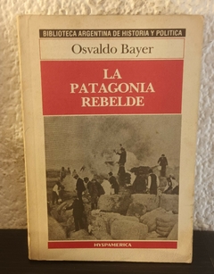 La Patagonia Rebelde (usado) - Osvaldo Bayer