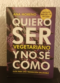 Quiero ser vegetariano y no sé cómo (usado) - Ana Moreno