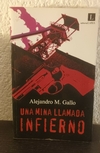 Una mina llamada infierno (usado) - Alejandro M. Gallo