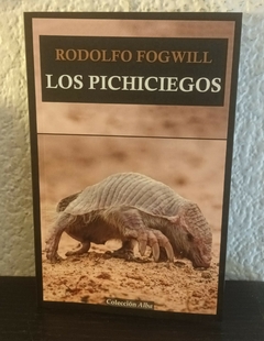 Los Pichiciegos (nuevo) - Rodolfo Fogwill