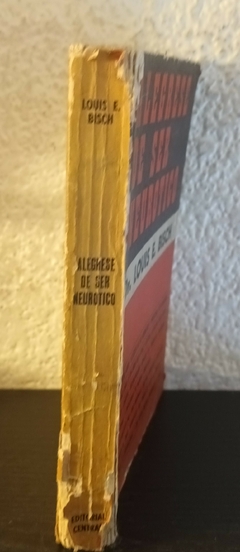 Alegrese de ser neurotico (usado, detalles tapa despegada y marcas en canto) - Louis E. Bisch