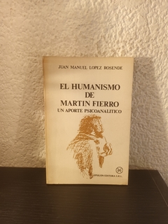 El humanismo de Martín Fierro (usado) - J. M. Lopez Rosende