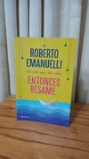 Entonces Bésame (usado) - Roberto Emanuelli
