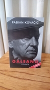 Galeano, la biografía - Fabián Kovacic