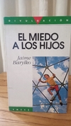 El Miedo A Los Hijos (usado) - Jaime Barylko