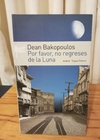 Por Favor, No Regreses De La Luna (usado) - Dean Bakopoulos