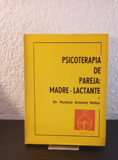 Psicoterapia de pareja: Madre - Lactante (usado) - Horacio A. Helou