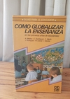 Como globalizar la enseñanza (usado) - Varios