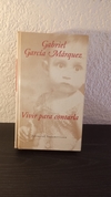 Vivir para contarla (usado c) - Gabriel García Márquez