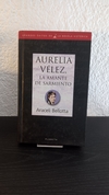 Aurelia Vélez, la amante de Sarmiento (usado) - Araceli Bellotta