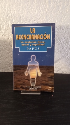 La reencarnación: La evolución física, astral y espiritual (usado) - Papus