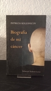 Biografía de mi cancer (usado) - Patricia Kolesnicov