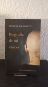 Biografía de mi cáncer (usado) - Patricia Kolesnicov
