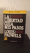 La libertad guia mis pasos (usado) - Louis Pauwels