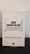 Cómo dormir mejor (usado) - María Fernanda López
