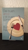 Del buen amor y el buen comer (usado) - Ruth Reichl