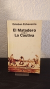El matadero/ La cautiva (usado) - Esteban Echeverría