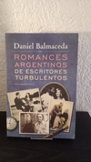 Romances argentinos de escritores turbulentos (usado) - Daniel Balmaceda
