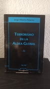 Terrorismo en la aldea global (usado) - Jorge Alberto Palacios