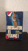 ¡Rescaten el titanic! (usado) - Clive Cussler
