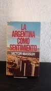 La Argentina como sentimiento (usado) - Victor Massuh