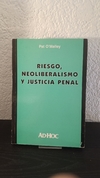 Riesgo, neoliberalismo y justicia penal (usado) - Pat O´ Malley