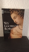 Yo, Lucrecia Borgia (usado) - John Faunce