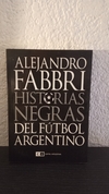 Historias negras del Fútbol Argentino (usado) - Alejandro Fabbri
