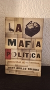 La mafia política (usado, 2013) - Diego Grillo Trubba